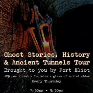 Ghost stories, History and ancient tunnels tours. Brought to you by Port Eliot. £29 per ticket - Includes and glass of mulled cider 7.30pm - 9.30pm